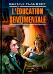 L'Education Sentimentale. / Виховання почуттів. Читання в оригіналі.Французька мова.