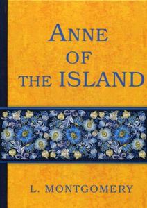 Книга: Anne of the Island = Аня з острова принца Едуарда: роман на англ. Montgomery L. Т8 RUGRAM