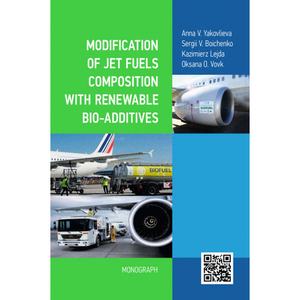 Modification of jet fuels composition with renewable bio-additives. Anna V. Yakovlieva. Центр учбової літератури