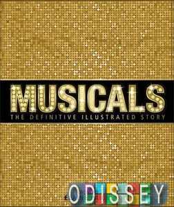 Musicals: The Definitive Illustrated Story [Hardcover]