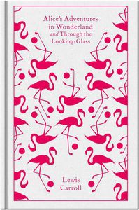 Penguin Classics Hardcover: Alice’s Adventures in Wonderland and Through the Looking-Glass