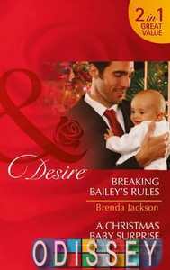 Breaking Bailey's Rules / A Christmas Baby Surprise