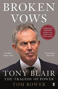 Broken Vows: Tony Blair the Tragedy of Power