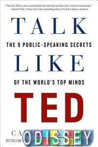 Talk Like TED: The 9 Public-Speaking Secrets of the World's Top Minds