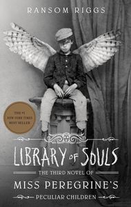 Miss Peregrine's Home for Peculiar Children. Library of Souls. Third Novel