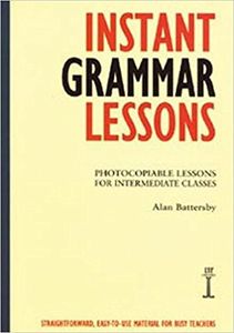 Instant Grammar Lessons: Photocopieable Lessons for Intermediate Classes