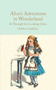 Macmillan Collector's Library: Alice's Adventures in Wonderland and Through the Looking-Glass