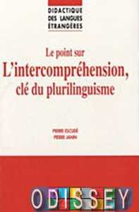 DLE Didactique DES Langues Etrangeres: Le Point Sure L'Intercomprehension, Cle Du Plurilinguisme