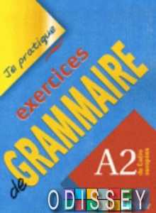 Je pratique: Exercices de Grammaire A2 Cahier