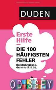 Erste Hilfe - Die 100 h?ufigsten Fehler: Rechtschreibung, Grammatik & Co.