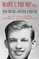 Too Much and Never Enough : How My Family Created the World's Most Dangerous Man. Mary L. Trump. Simon & Schuster Ltd